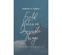 Field Notes on Invisible Things