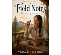 Field Notes: Two men, one weakness: A Petra Woods Mystery