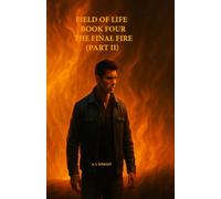 FIELD OF LIFE: BOOK FOUR THE FINAL FIRE (PART 2)