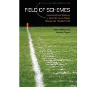 Field of Schemes: How the Great Stadium Swindle Turns Public Money Into Private Profit