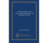 Field operations and enforcement manual for air pollution control (v. 1-2)