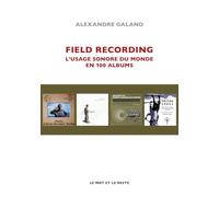Field recording: L'usage sonore du monde en 100 albums
