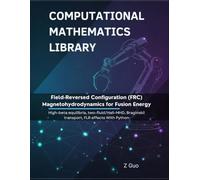 Field-Reversed Configuration (FRC) Magnetohydrodynamics for Fusion Energy: High-beta equilibria, two-fluid/Hall-MHD, Braginskii transport, FLR effects With Python (Computational Mathematics Library)