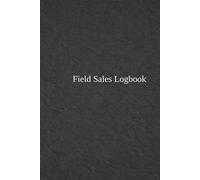 Field Sales & lead Logbook: A Field-Ready Logbook to Track Leads, Estimates, Follow-Ups, and Commissions
