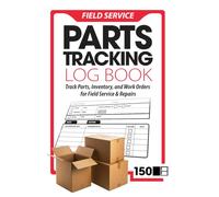 Field Service: Parts Tracking Log Book: Track Parts, Inventory, and Work Orders for Field Service & Repairs