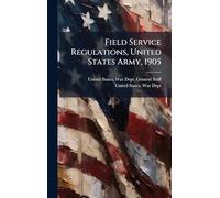 Field Service Regulations, United States Army, 1905