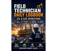 Field Technician Daily Logbook: Oil & Gas Operations | HSE, Permit to Work, Equipment Inspection & Daily Field Records
