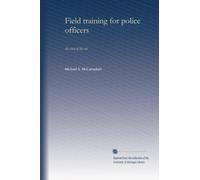 Field training for police officers: the state of the art