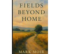 Fields Beyond Home: A Novel of Brotherly Love and Unbreakable Bonds