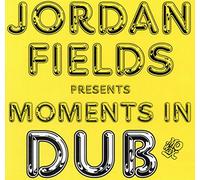 Fields, Jordan - Presents Moments In Dub