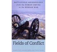 Fields of Conflict: Battlefield Archaeology from the Roman Empire to the Korean War