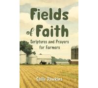Fields of Faith: Scriptures and Prayers for Farmers