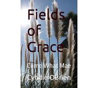 Fields of Grace: Come What Mae