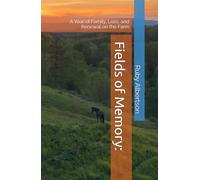 Fields of Memory:: A Year of Family, Loss, and Renewal on the Farm