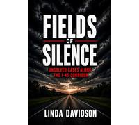 Fields of Silence: Unsolved Cases Along the I-45 Corridor