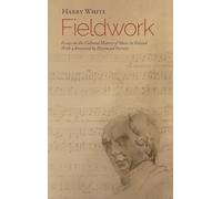 Fieldwork: Essays on the Cultural History of Music in Ireland: 16 (Irish Musical Studies)