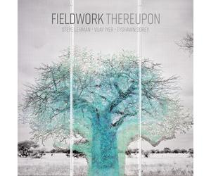 Fieldwork Feat. Vijay Iyer & Steve Lehman & Tyshan Sorey - Thereupon