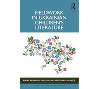 Fieldwork in Ukrainian Children’s Literature (Children's Literature and Culture)
