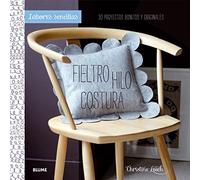 Fieltro Hilo Costura 30 proyectos bonitos y originales
