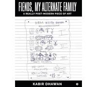 Fiends, My Alternate Family: A Really Post-Modern Piece of Art