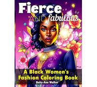 Fierce and Fabulous: 30+ Glamorous Black Women Fashion Coloring Pages with Natural Hair, Floral Backgrounds & Bold Portrait Art - Perfect for Adults ... (A Coloring Book Series for Black Women)