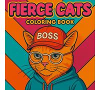 Fierce Cats Coloring Book: For Teens and Adults to Relax and De-stress with Fashion Loving Cats in Cool Outfits