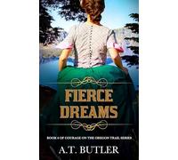 Fierce Dreams: Women's Fiction Historical Saga: Historical Women's Fiction Saga: 6 (Courage on the Oregon Trail Series)