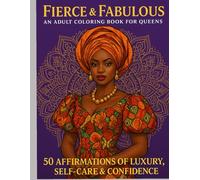 Fierce & Fabulous: An Adult Coloring Book for Queens: 50 Affirmations of Luxury, Self-Care & Confidence