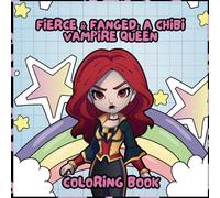 Fierce & Fanged: A Chibi Vampire Queen coloring book