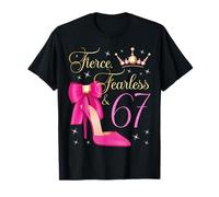 Fierce Fearless & 67 Años De Edad 67 Cumpleaños Mujer Reina Camiseta