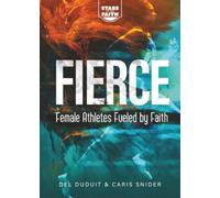 Fierce: Female Athletes Fueled by Faith (Stars of the Faith)