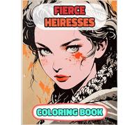 Fierce Heiresses Coloring Book: Colouring Pages Of Hero Princesses Queens Royal Women Girls Warrior Castle Medieval Noble Lady Imperial Kingdom ... Mindfulness | For Kids Adults Teens Seniors