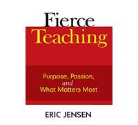 Fierce Teaching: Purpose, Passion, and What Matters Most