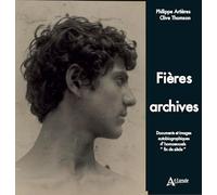 Fières archives: Documents et images autobiographiques d'homosexuels "fin de siècle"