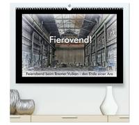 Fierovend! Feierabend beim Bremer Vulkan - das Ende einer Ära (hochwertiger Premium Wandkalender 2026 DIN A2 quer), Kunstdruck in Hochglanz: Schrott, Rost und Staub - Das Ende der Werft Bremer Vulkan