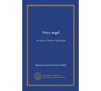 Fiery angel: the story of Florence Nightingale