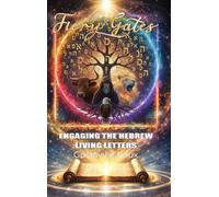 Fiery Gates: Engaging The Hebrew Living Letters