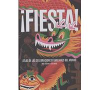 ¡Fiesta! Atlas de las celebraciones familiares del mundo: Atlas de las celebraciones familiares en el mundo (FONDO)