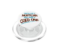Fiesta como Mortician Agarra Frío Un Morticiano Sarcástico PopSockets PopGrip para MagSafe