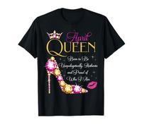 Fiesta de cumpleaños April Queen Born to Be Proud of Who I Am Camiseta