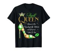 Fiesta de cumpleaños April Queen Born to Be Proud of Who I Am Camiseta