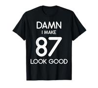 Fiesta de feliz cumpleaños de Damn I Make 87 Look Good, linda Camiseta