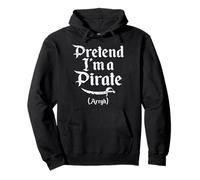 Fiesta Divertida de Halloween de Pretend Im Pirate Argh para Mujeres, Hombres y niños Sudadera con Capucha