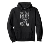 Fiesta divertida para amantes del vodka «You Say Potato I Say Vodka» Sudadera con Capucha