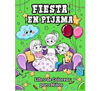Fiesta en Pijama Libro de Colorear para Niños: Un Libro Divertido y Creativo con Simpáticas Escenas de Fiesta en Pijamas
