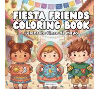 Fiesta Friends Coloring Book Celebrate Cinco de Mayo: Bold & Easy 8.5x8.5 Coloring Pages Featuring Tacos, Maracas, Sombreros, Mariachi Music, and Fiesta Celebrations for Kids
