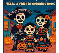 Fiesta & Frights Coloring Book: Mexican American Halloween Coloring Book with Sugar Skulls, Sombreros, and Festive Dia de los Muertos Scenes for All Ages