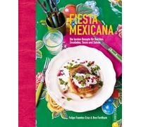 Fiesta Mexicana: Die besten Rezepte für Burritos, Ensaladas, Tacos und Salsas