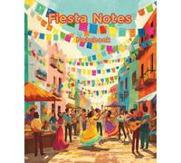 Fiesta Notes: Celebrate culture and color - a vibrant notebook for your thoughts, sketches, and stories