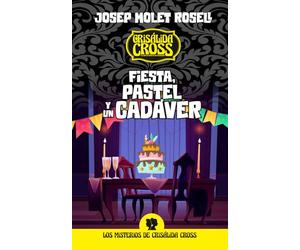 FIESTA, PASTEL Y UN CADÁVER: El Club del crimen de los criscrossers resuelve un nuevo y misterioso asesinato con Crisálida Cross (Crisálida Cross y el Club del Crimen de los Criscrossers)
